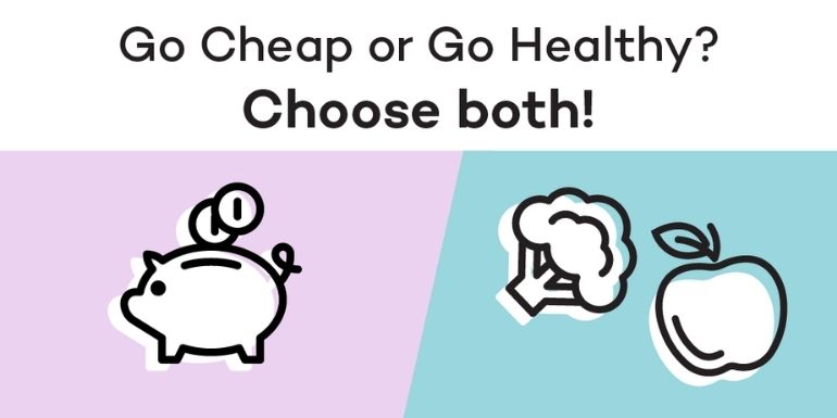Go Cheap or Go Healthy? Choose both. | Eating Healthy On a Budget
